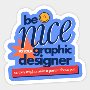 Be nice to your designer Sticker